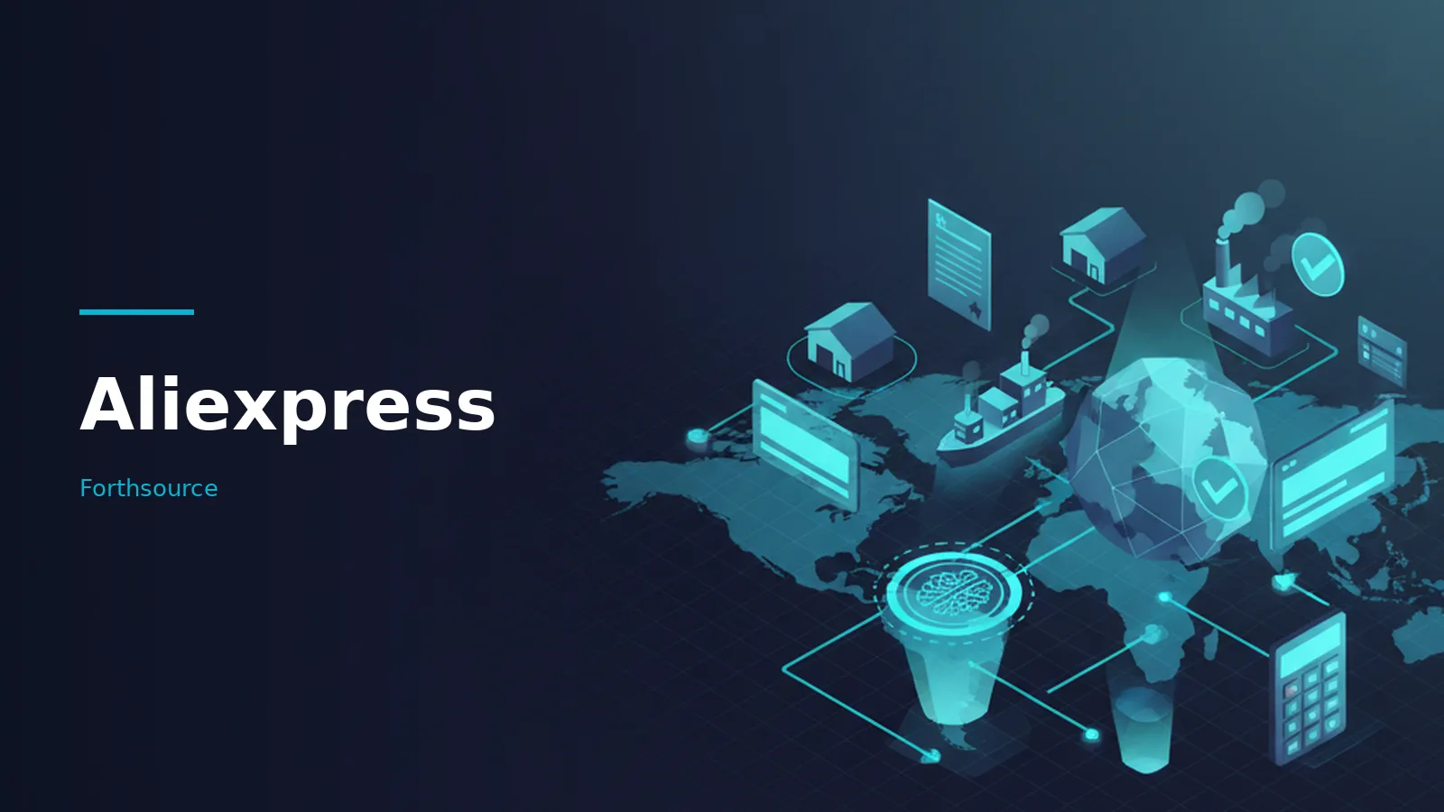 Glowing cyan isometric globe, factory, ship, and calculator connected over a dark blue world map. Overlaid text reads “Aliexpress” with the Forthsource wordmark.
