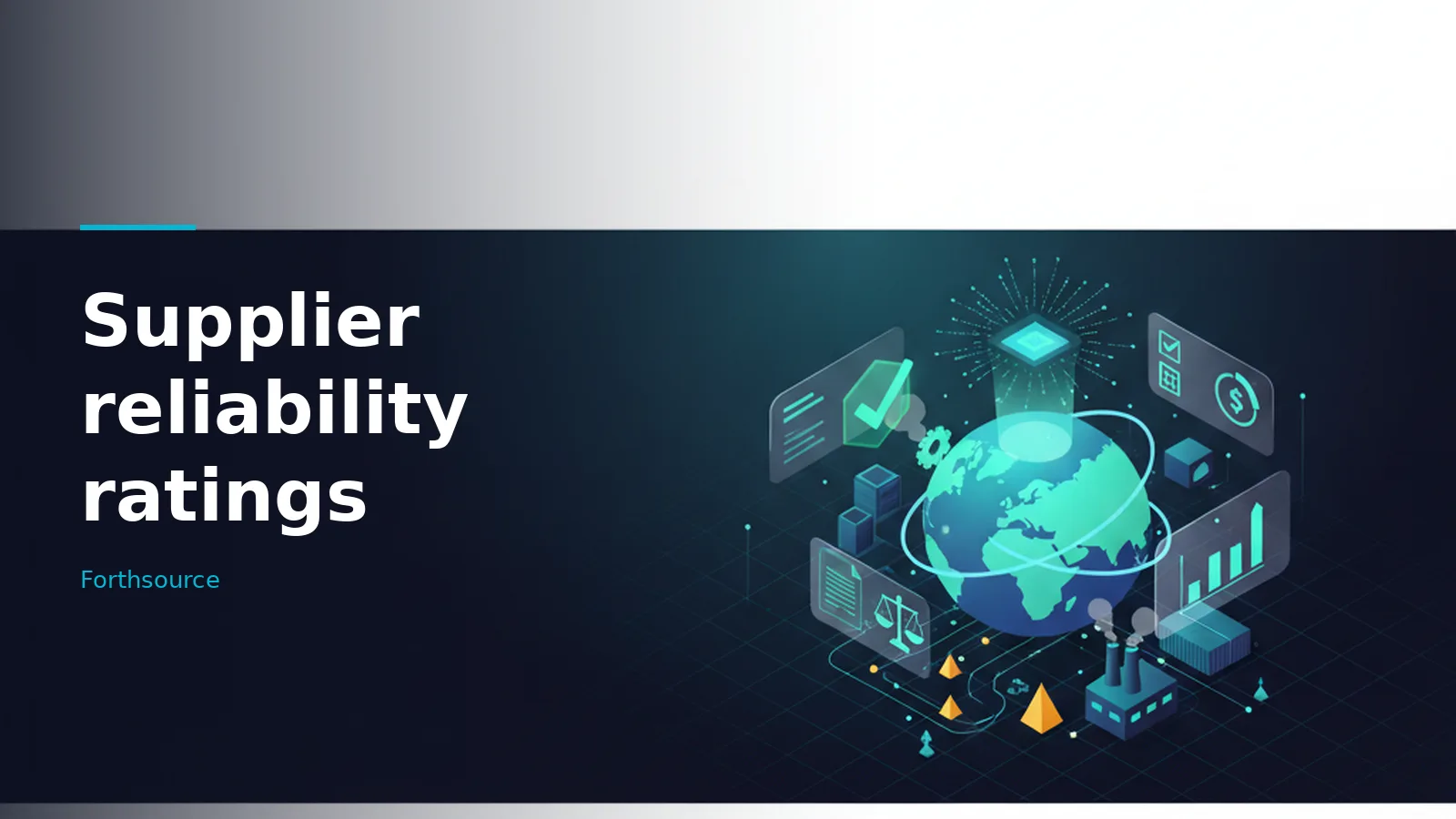 Glowing teal globe surrounded by icons, charts, and a factory on a dark blue isometric grid. Overlaid text reads “Supplier reliability ratings” with the Forthsource wordmark.