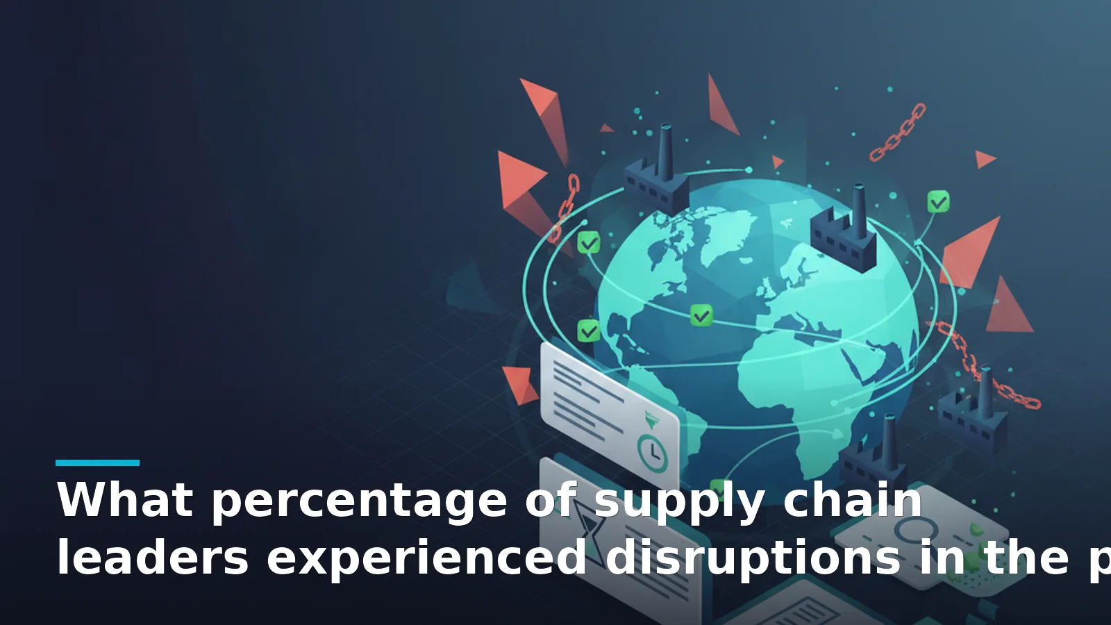 Supply chain disruptions illustrated by abstract globes, shipping lanes, factories, checkmarks, and supplier cards